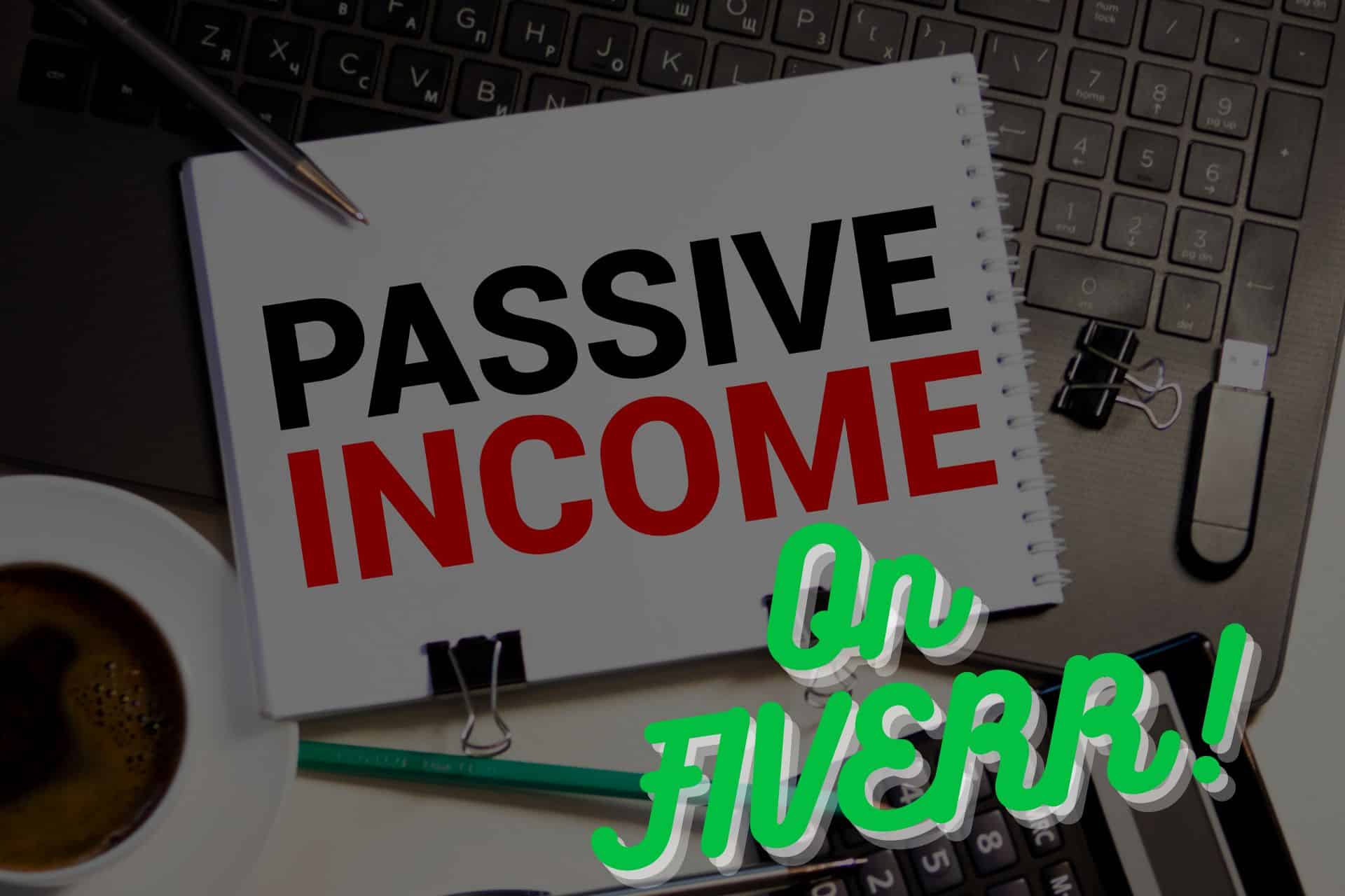 Mastering Passive Income on Fiverr Beginner's Quick Guide